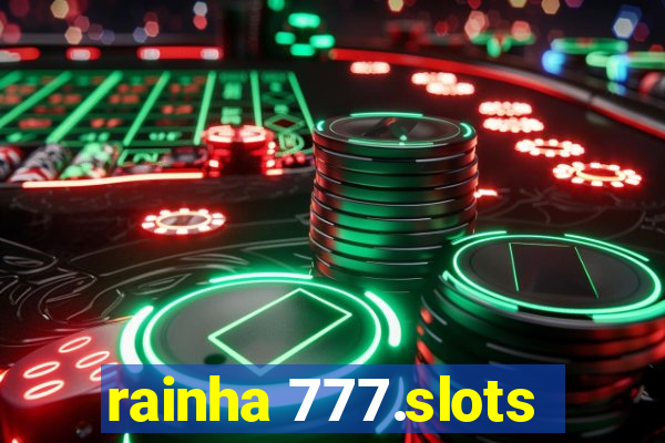 rainha 777.slots