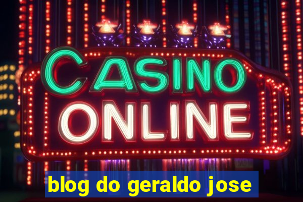 blog do geraldo jose