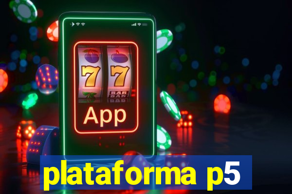 plataforma p5