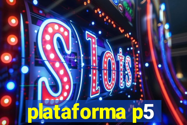 plataforma p5