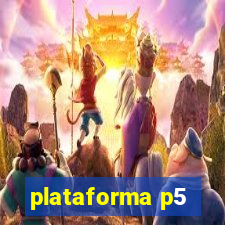 plataforma p5