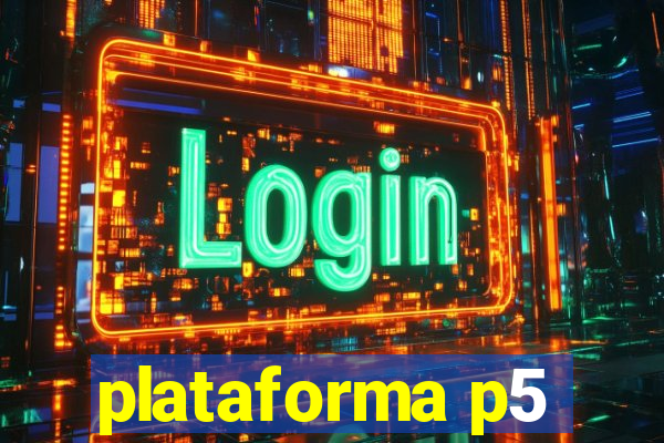 plataforma p5