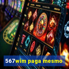 567wim paga mesmo