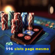 996 slots paga mesmo