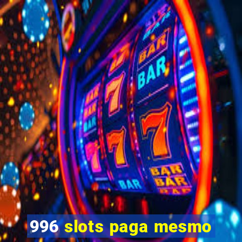 996 slots paga mesmo