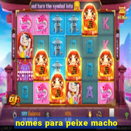 nomes para peixe macho