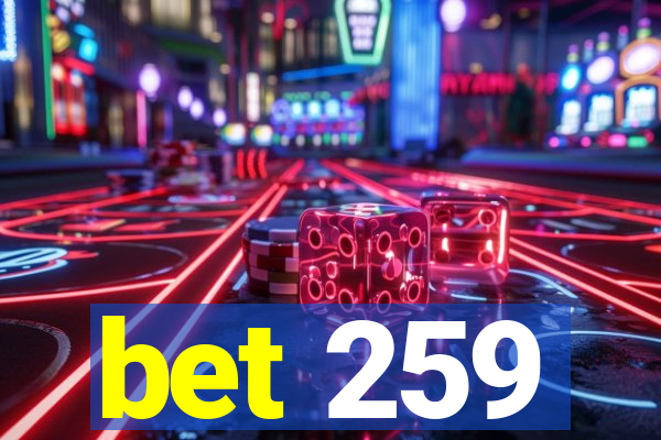 bet 259