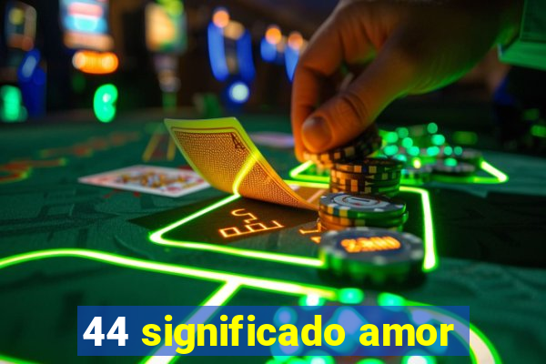 44 significado amor