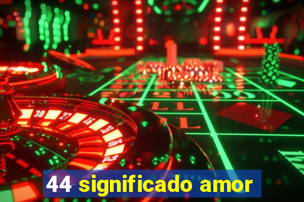 44 significado amor