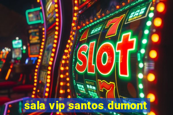 sala vip santos dumont