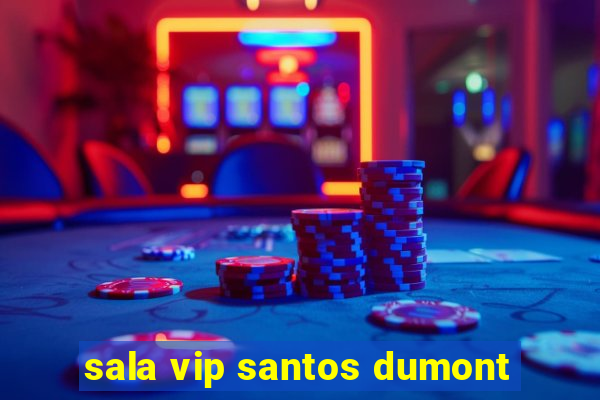 sala vip santos dumont