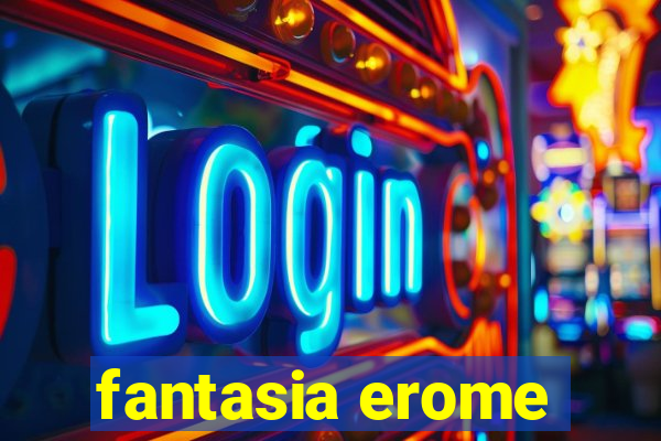 fantasia erome