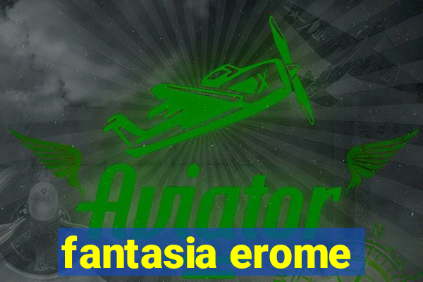 fantasia erome