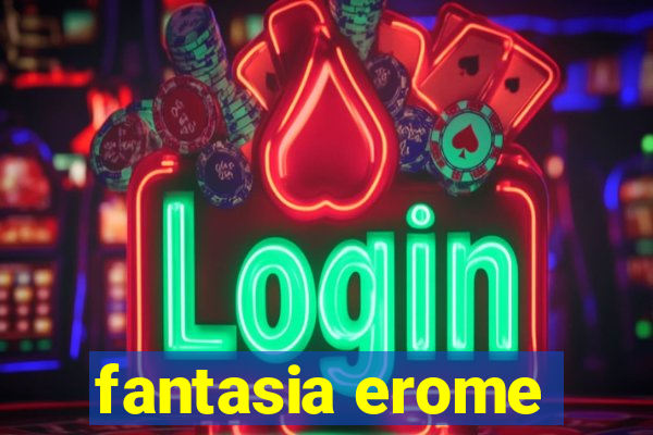 fantasia erome