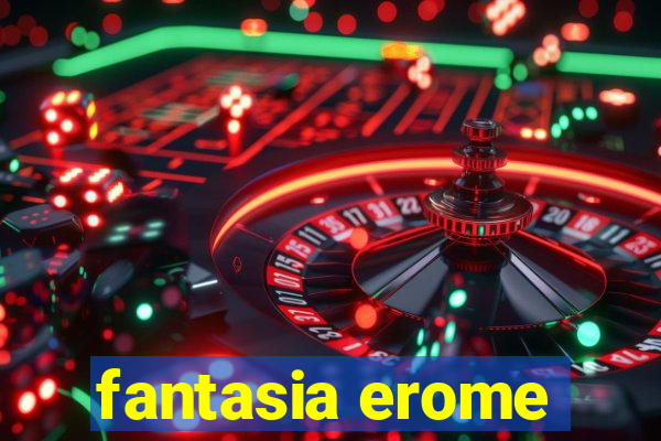 fantasia erome