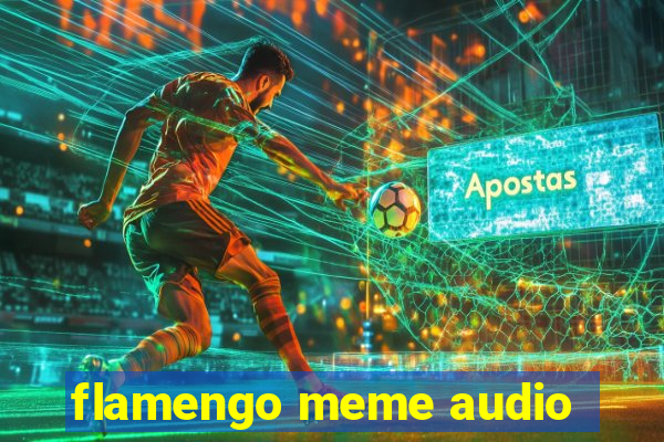 flamengo meme audio