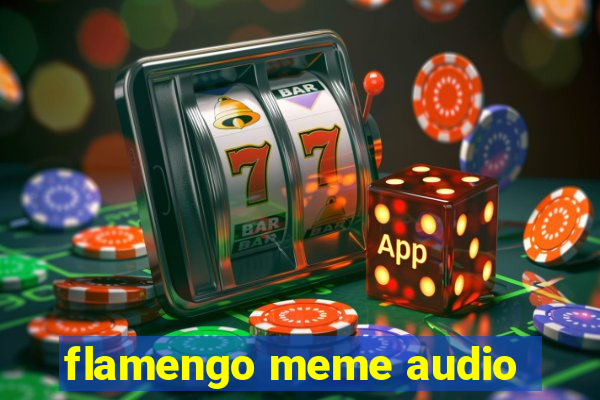 flamengo meme audio