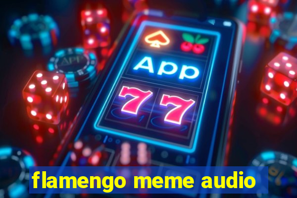 flamengo meme audio