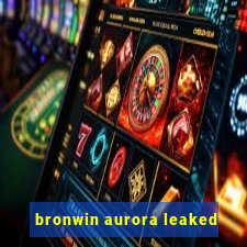 bronwin aurora leaked