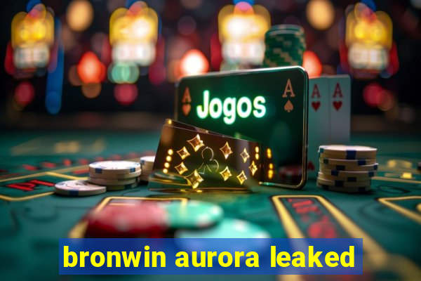 bronwin aurora leaked