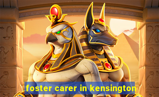 foster carer in kensington