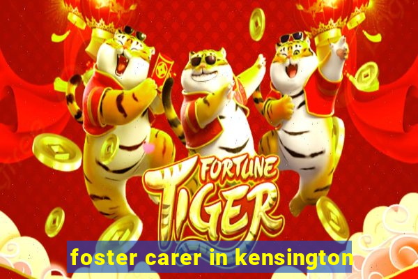 foster carer in kensington