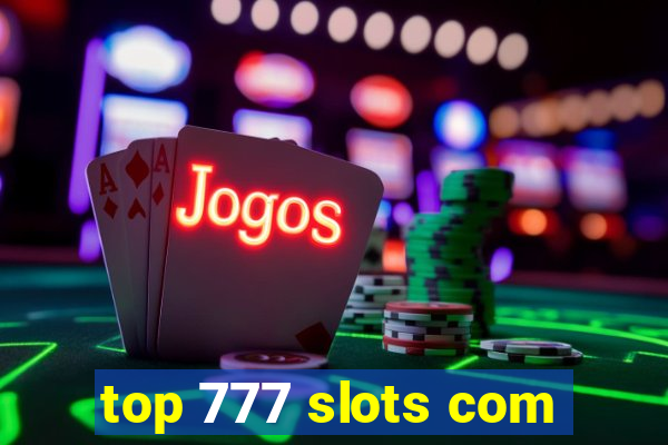 top 777 slots com