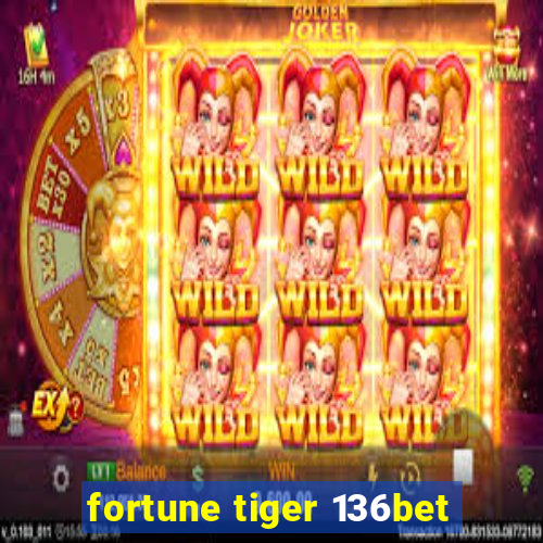 fortune tiger 136bet