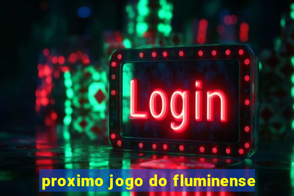 proximo jogo do fluminense