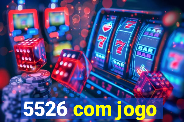 5526 com jogo