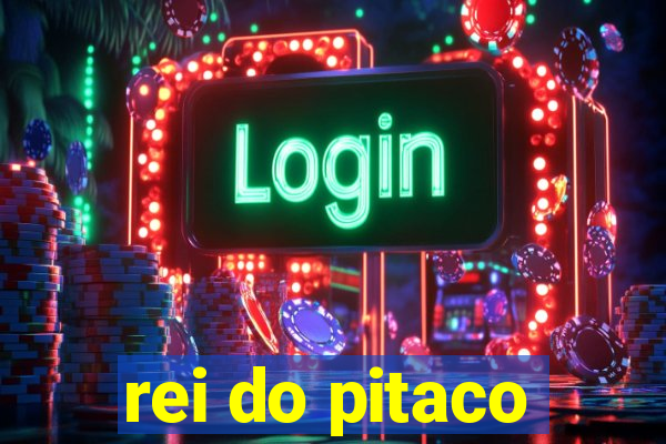 rei do pitaco