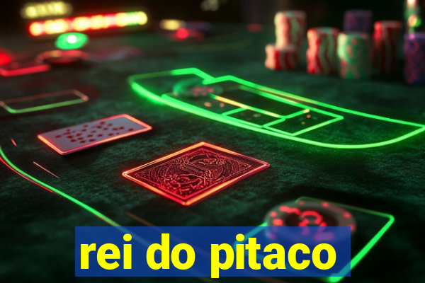 rei do pitaco