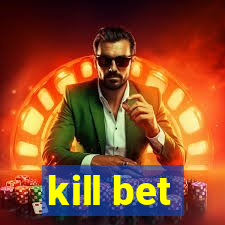 kill bet