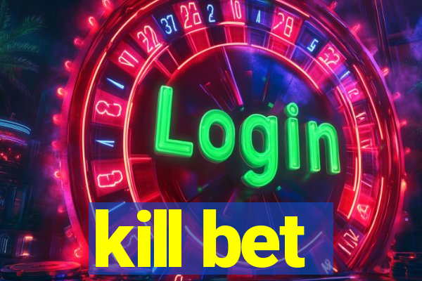 kill bet