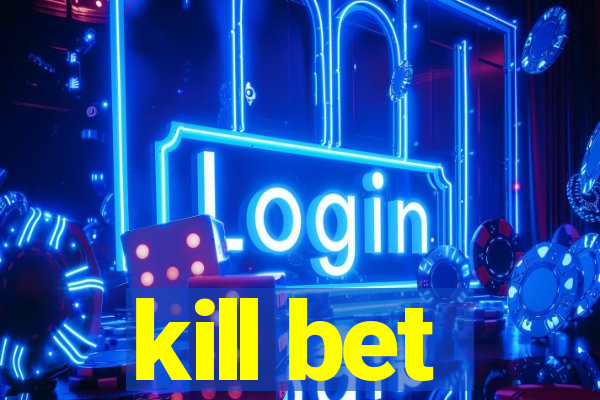 kill bet