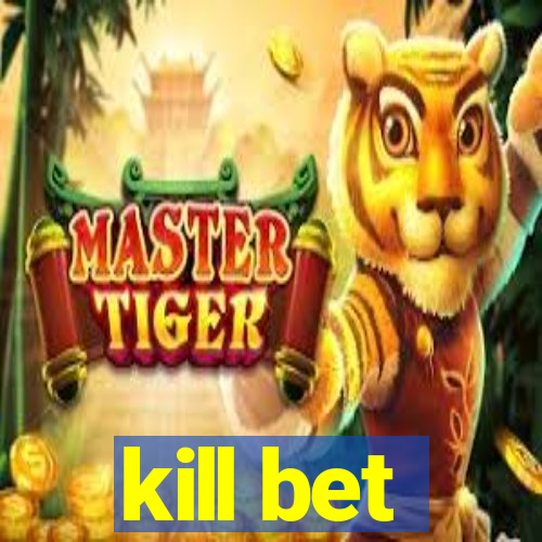 kill bet