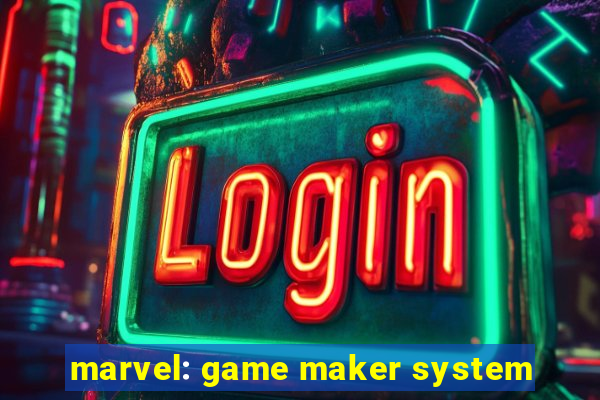 marvel: game maker system