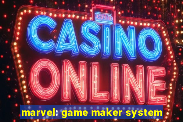 marvel: game maker system