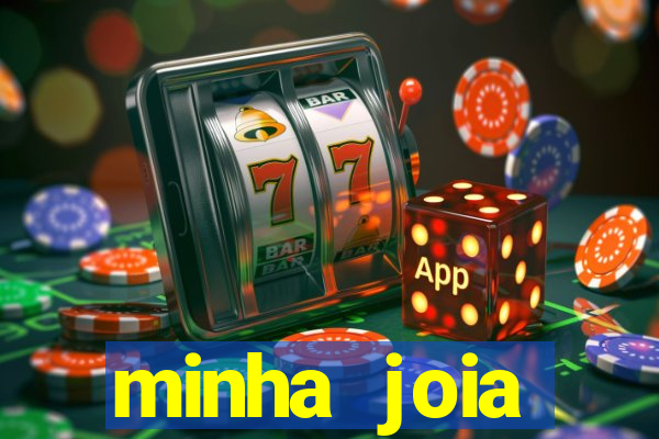 minha joia significado minha joia giria