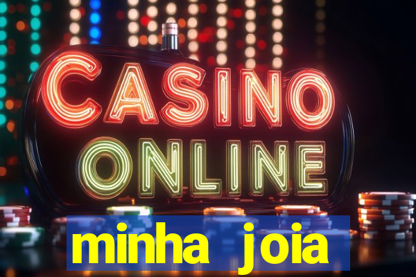 minha joia significado minha joia giria