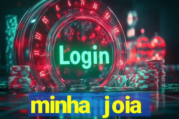 minha joia significado minha joia giria