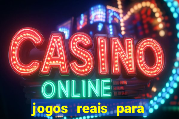 jogos reais para ganhar dinheiro