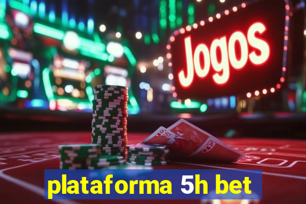 plataforma 5h bet