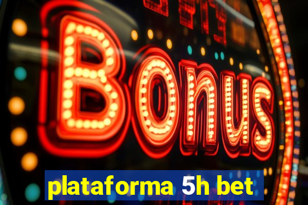 plataforma 5h bet