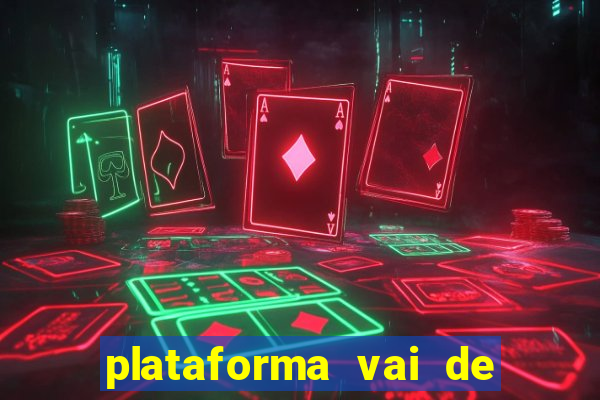 plataforma vai de bet gusttavo lima