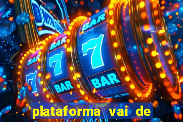 plataforma vai de bet gusttavo lima