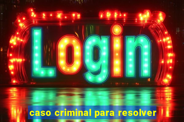 caso criminal para resolver