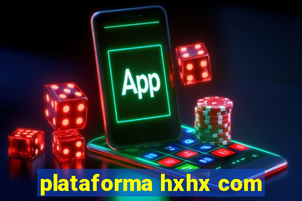 plataforma hxhx com