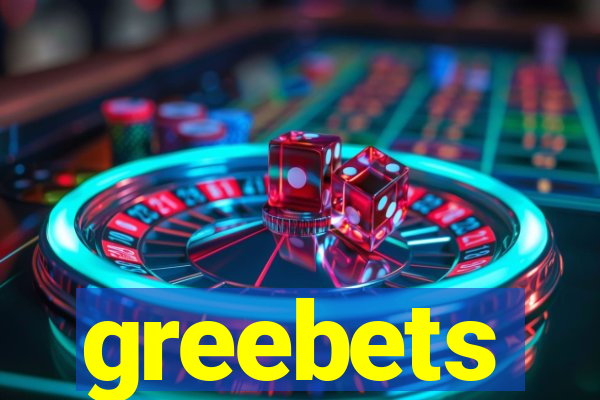 greebets