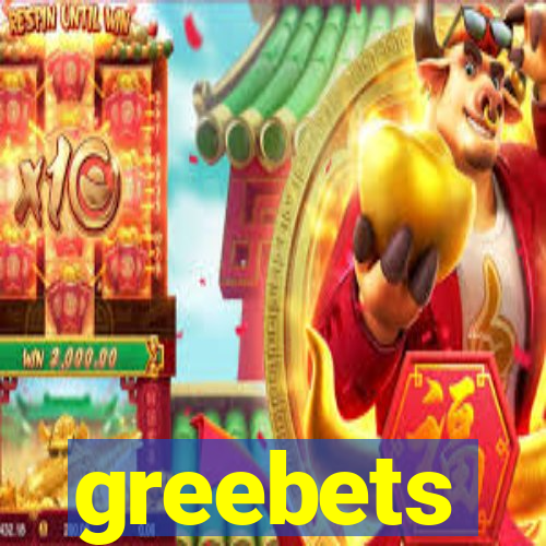 greebets